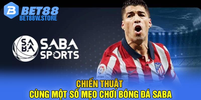 Chiến thuật cùng một số mẹo chơi bóng đá Saba
