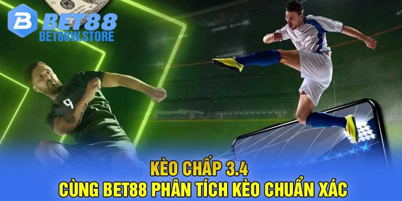 Kèo chấp 3.4 - Cùng Bet88 phân tích kèo chuẩn xác