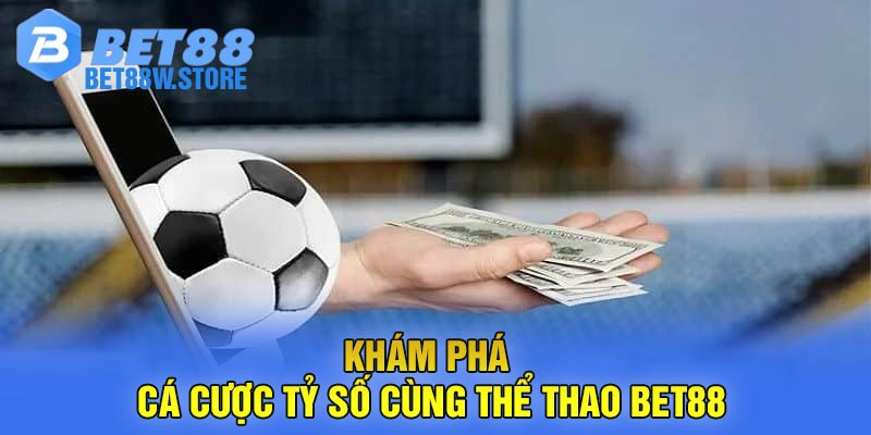 Khám phá Cá Cược Tỷ Số Cùng Thể Thao Bet88