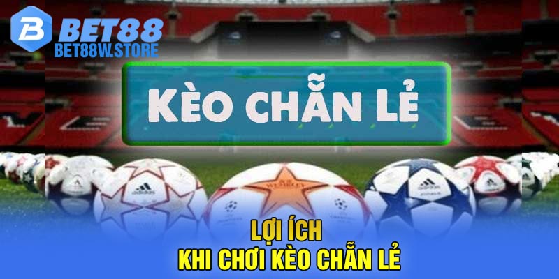 Lợi Ích Khi Chơi Kèo Chẵn Lẻ