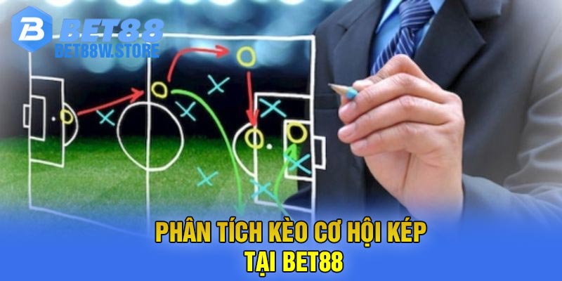 Phân Tích Kèo Cơ Hội Kép Tại Bet88