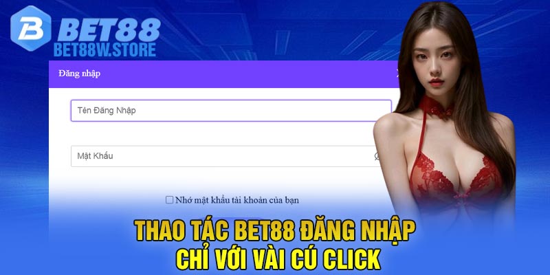 Thao tác Bet88 đăng nhập chỉ với vài cú click