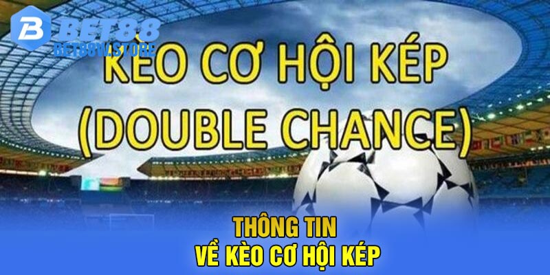 Thông Tin Về Kèo Cơ Hội Kép